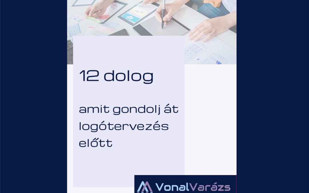 12 dolog, amit gondolj át logótervezés előtt
